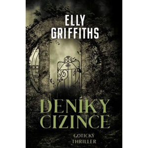 Deníky cizince - Gotický thriller - Griffiths Elly