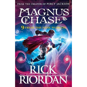 9 From the Nine Worlds : Magnus Chase and the Gods of Asgard - Riordan Rick