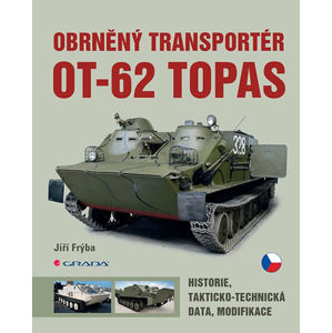 Obrněný transportér OT-62 TOPAS - Historie, takticko-technická data, modifikace - Frýba Jiří