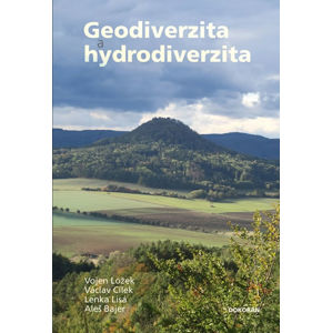 Geodiverzita a hydrodiverzita - Ložek Vojen, Cílek Václav, Lisá Lenka, Bajer Aleš