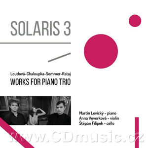 Loudová, Chaloupka, Sommer, Rataj - Solaris 3 - Works for Piano Trios - CD - Levický Martin, Veverková Anna, Filípek Štěpán
