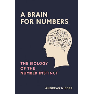 A Brain for Numbers: The Biology of the Number Instinct - Nieder Andreas