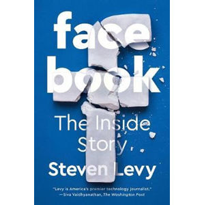 Facebook : The Inside Story - Levy Steven