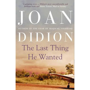 The Last Thing He Wanted - Didionová Joan