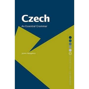 Czech: An Essential Grammar - Naughton James