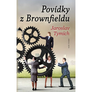Povídky z Brownfieldu - Tymich Jaroslav