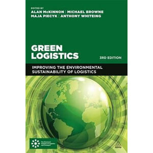 Green Logistics : Improving the Environmental Sustainability of Logistics - McKinnon Alan