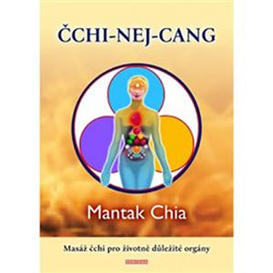 ČCHI-NEJ-CANG Masáž čchi pro životně důležité orgány - Chia Mantak