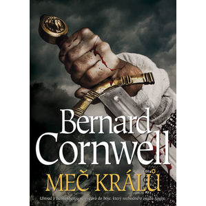 Meč králů - Cornwell Bernard