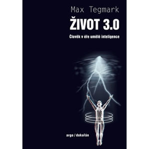 Život 3.0 - Člověk v éře umělé inteligence - Tegmark Max