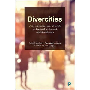 Divercities : Understanding Super-Diversity in Deprived and Mixed Neighbourhoods - Oosterlynck Stijn