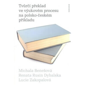 Tvůrčí překlad ve výukovém procesu na polsko-českém příkladu - Benešová Michala