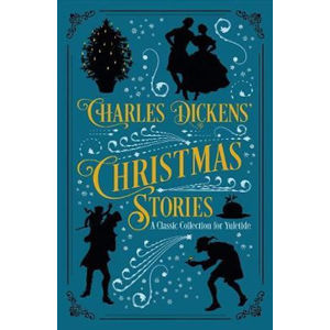 Charles Dickens´ Christmas Stories: A Classic Collection for Yuletide - Dickens Charles