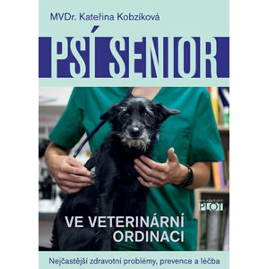 Psí senior ve vetiránární ordinaci - Nejčastější zdravotní problémy, prevence a léčba - Kobzíková Kateřina