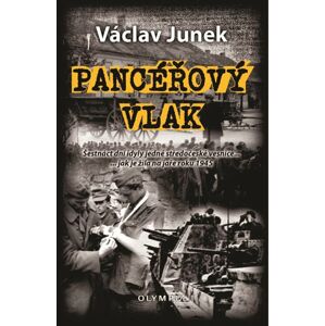 Pancéřový vlak - Šestnáct dní idyly jedné středočeské vesnice ... jak je žila na jaře 1945 - Junek Václav