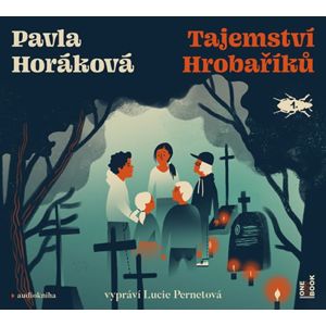Tajemství Hrobaříků - CDmp3 (Čte Lucie Pernetová) - Horáková Pavla