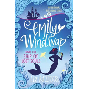 Emily Windsnap and the Ship of Lost Souls : Book 6 - Kesslerová Liz