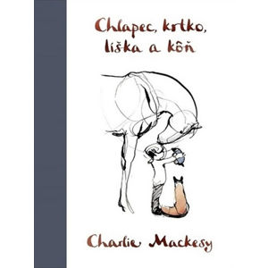 Chlapec, krtko, líška a kôň - Mackesy Charlie