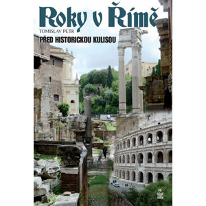 Roky v Římě - Před historickými kulisami - Petr Tomislav