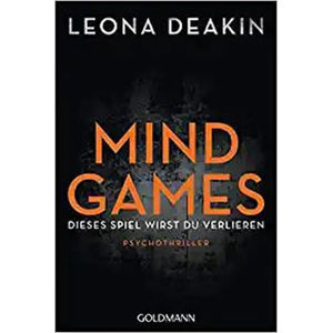 Mind Games : Dieses Spiel wirst du verlieren - Psychothriller - Deakin Leona