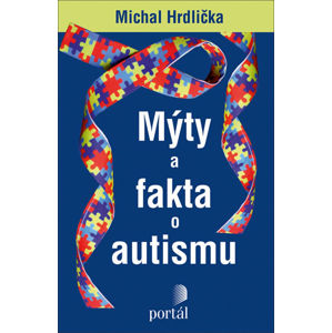 Mýty a fakta o autismu - Hrdlička Michal