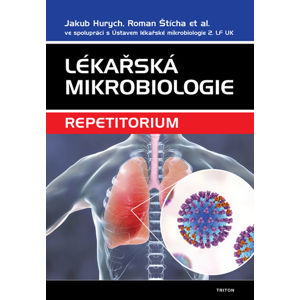Lékařská mikrobiologie - Repetitorium - Hurych Jakub, Štícha Roman