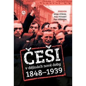 Češi v dějinách nové doby 1848-1939 - Otáhal Milan, Pithart Petr, Příhoda Petr
