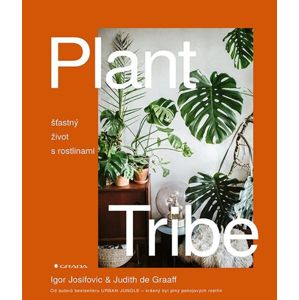 Plant Tribe - Šťastný život s rostlinami - Josifovic Igor, de Graaff Judith