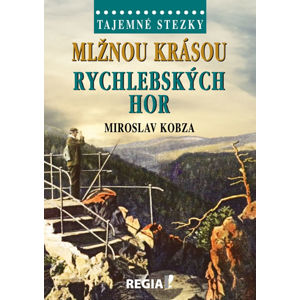 Tajemné stezky - Mlžnou krásou Rychlebských hor - Kobza Miroslav