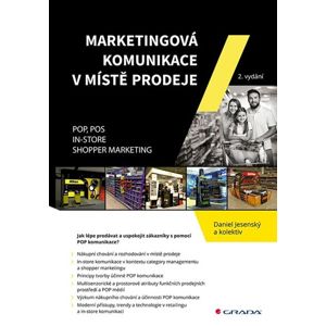 Marketingová komunikace v místě prodeje - POP, POS, In-store, Shopper Marketing - Jesenský Daniel