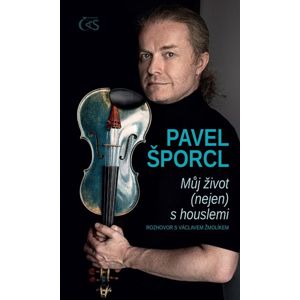 Můj život (nejen) s houslemi - Šporcl Pavel