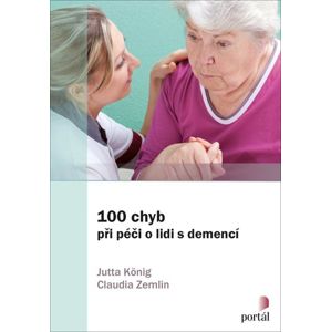 100 chyb při péči o lidi s demencí - König Jutta