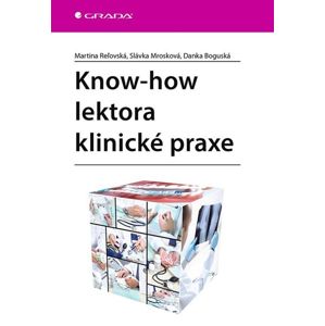 Know-how lektora klinické praxe - Reľovská Martina, Mrozková Slávka, Boguská Danka