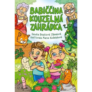 Babiččina kouzelná zahrádka - Dražilová Zlámalová Sandra