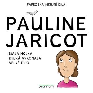 Pauline Jaricot - Malá holka, která vykonala velké dílo - Šťastná Kateřina