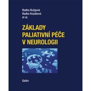 Základy paliativní péče v neurologii - Bužgová Radka, Kozáková Radka