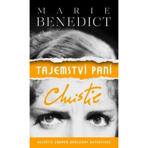 Tajemství paní Christie: Největší záhada královny detektivek - Benedictová Marie