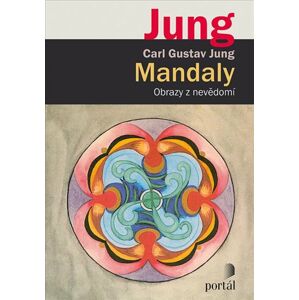 Mandaly - Obrazy z nevědomí - Jung Carl Gustav