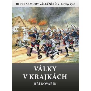 Války v krajkách - Bitvy a osudy válečníků VII. 1709-1748 - Kovařík Jiří