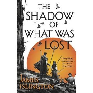 The Shadow of What Was Lost : Book One of the Licanius Trilogy - Islington James