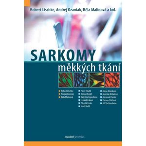 Sarkomy měkkých tkání - Lischke Robert, Ozaniak Andrej, Malinová Běla a kolektiv
