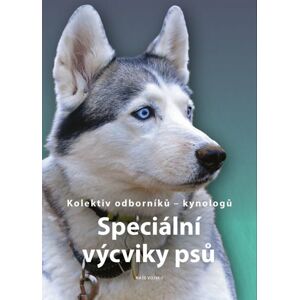 Speciální výcviky psů - kolektiv autorů
