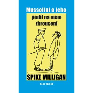 Mussolini a jeho podíl na mém zhroucení - Milligan Spike