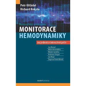 Neinvazivní a invazivní monitorace hemodynamiky na jednotce intenzivní péče - Ošťádal Petr, Rokyta Richard a kolektiv