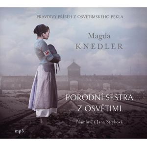 Porodní sestra z Osvětimi - CDmp3 (Čte Jana Stryková) - Knedler Magda