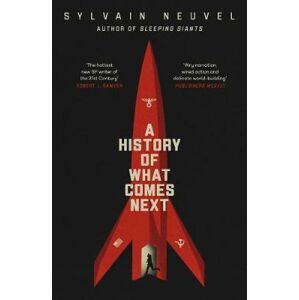 A History of What Comes Next - Neuvel Sylvain