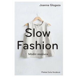 Slow fashion - Módní revoluce - Glogaza Joanna