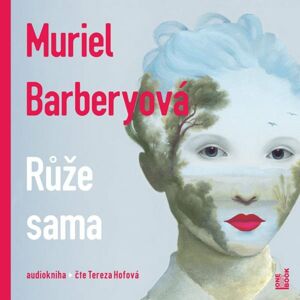 Růže sama - CDmp3 (Čte Tereza Hofová) - Barberyová Muriel