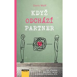 Když odchází partner - Jak překonat rozchod a rozvod a načerpat ztracenou sílu - Wolfová Doris