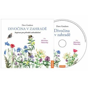 Divočina v zahradě - Inspirace pro přírodní zahradničení - CDm3 (Čte Miroslav Táborský) - Goulson Dave